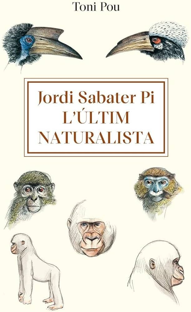 Jordi Sabater Pi : l’últim naturalista